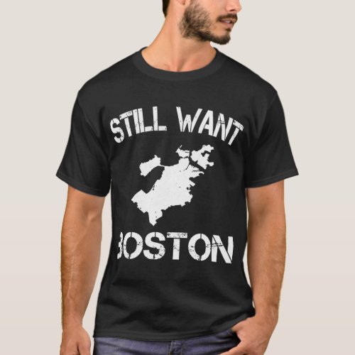 Boston Celtics still want Boston 2022   T_Shirt