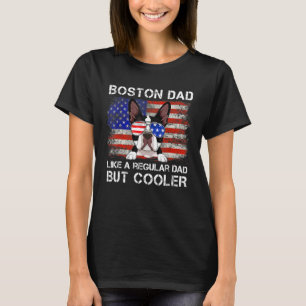 Boston Dad Like A Regular Dad But Cooler Dog Dad T-Shirt
