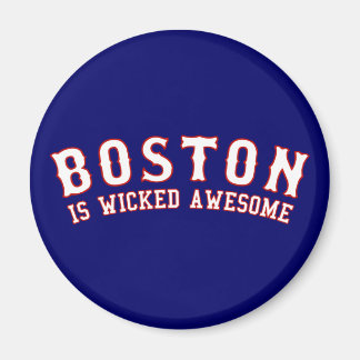 Boston is Wicked Awesome Magnet