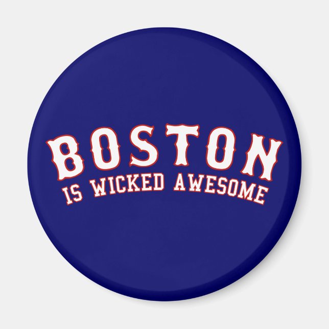 Boston is Wicked Awesome Magnet (Front)