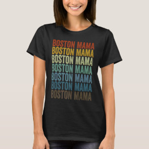 Boston Mama Boston Terrier Dog Mom T-Shirt