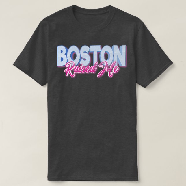 Boston Raised Me Massachusetts New England T-Shirt (Design Front)