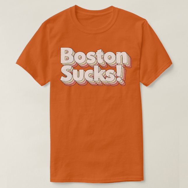 Boston Sucks Retro Style Typography Design 1 T-Shirt (Design Front)