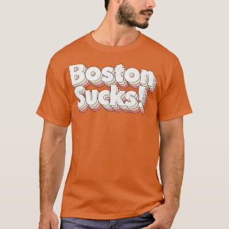Boston Sucks Retro Style Typography Design 1 T-Shirt