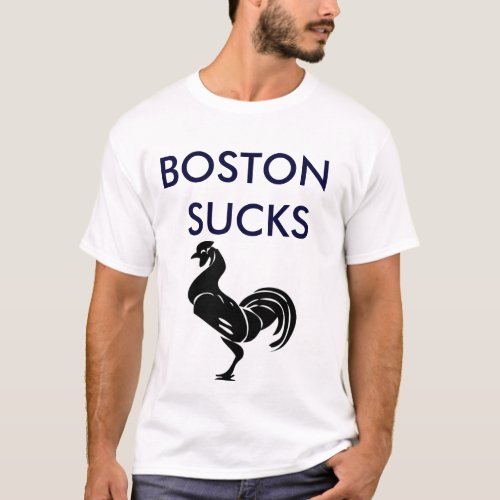 BOSTON  SUCKS T_Shirt