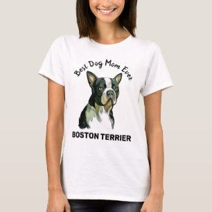 Boston Terrier best dog mom ever  T-Shirt