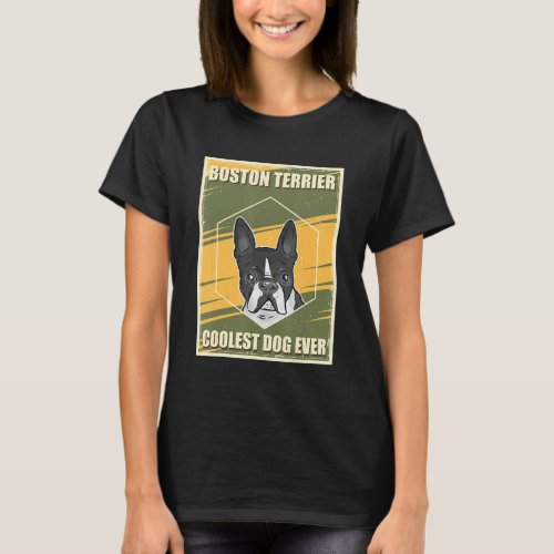 Boston Terrier Coolest Dog Dog Owner Boston Terrie T_Shirt