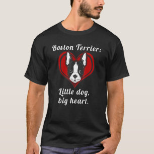 Boston Terrier Dog Boston Terrier Little Dog Big H T-Shirt