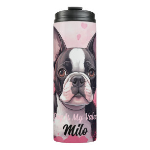 Boston Terrier Dog Is My Valentine Personalized Thermal Tumbler