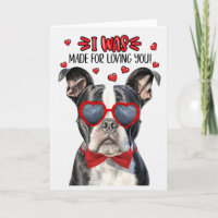 Boston Terrier Dog Made for Loving You Valentine