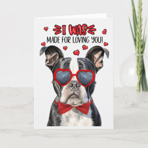 Boston Terrier Dog Made for Loving You Valentine Holiday Card