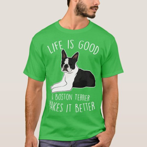 Boston Terrier Dog Make It Better 1 T_Shirt