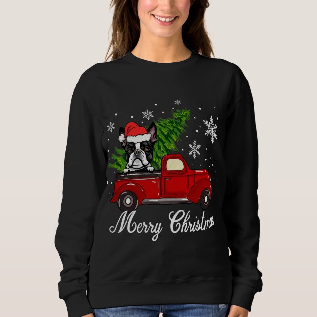 Boston Terrier Dog Riding Red Truck Merry Christma Sweatshirt (Front)