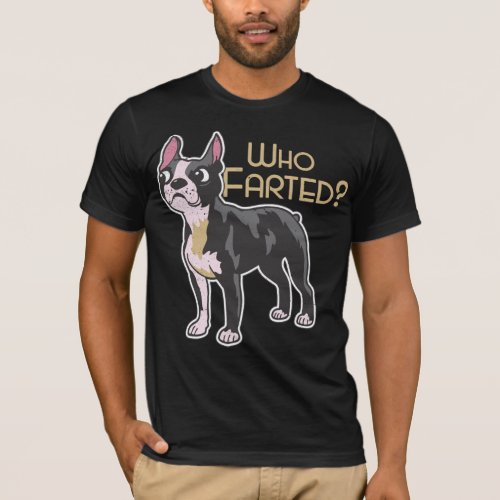 Boston Terrier Dog Who Farted T_Shirt