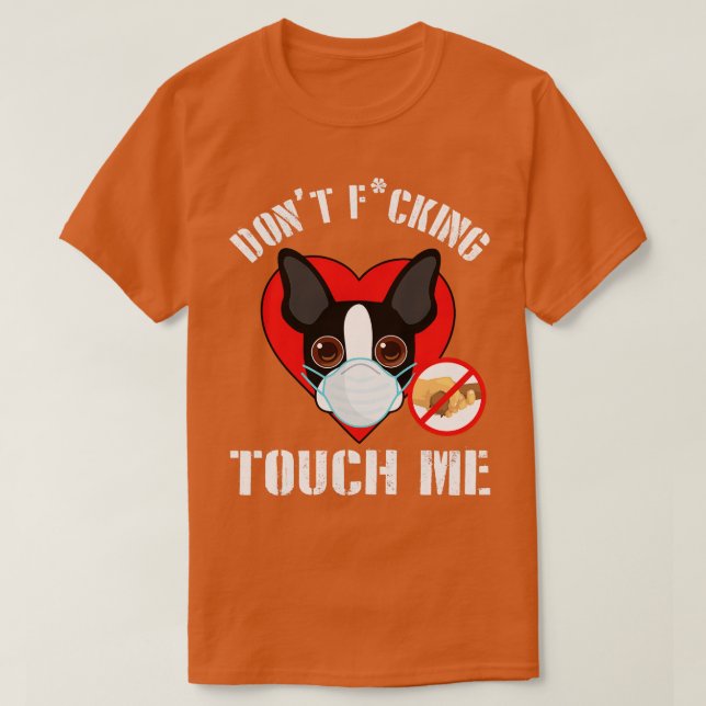 Boston Terrier Dog With Face Mask Dont Fcking Toug T-Shirt (Design Front)