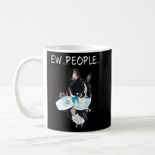 Boston Terrier Ew People Dog  Coffee Mug