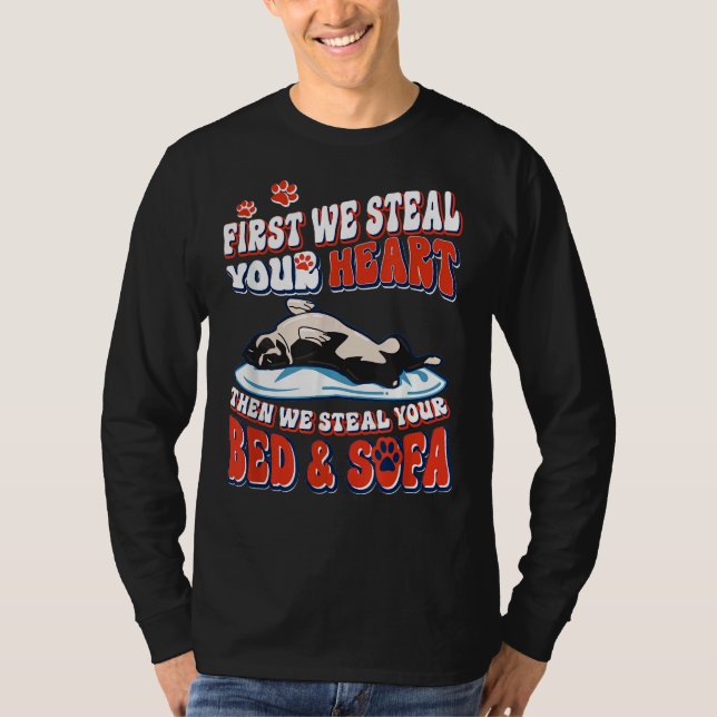 Boston Terrier First We Steal Your Heart We Steal  T-Shirt (Front)