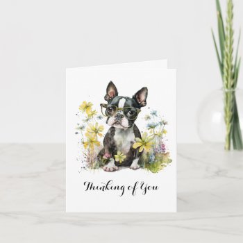Boston Terrier Flowers Glasses Thinking Of You Card by dmboyce at Zazzle