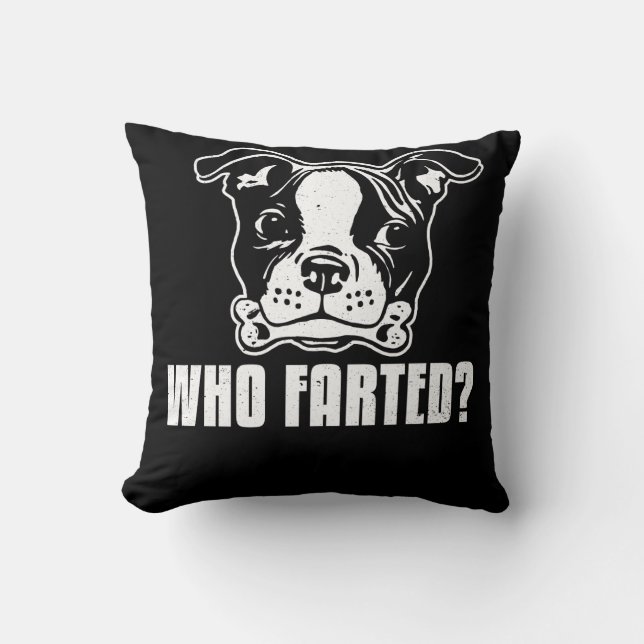 Boston Terrier Funny Who Farted Throw Pillow (Front)