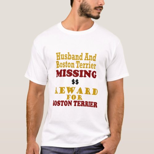 Boston Terrier   Husband Missing Reward For Bosto T_Shirt