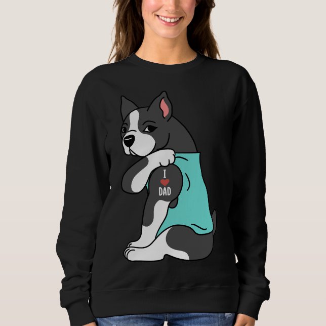 Boston Terrier I Love Dad Sweatshirt (Front)