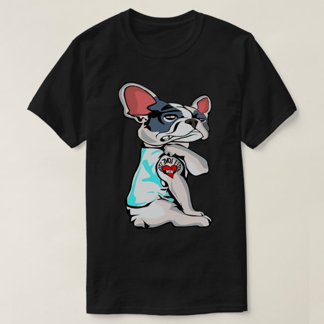 Boston Terrier I Love Mom Tattoo Mother's Day Gift T-Shirt (Design Front)