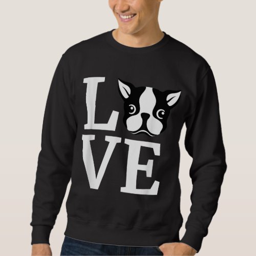 Boston Terrier I Love My Bostie Gift for Dog Lover Sweatshirt