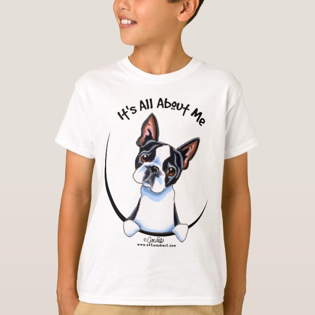 Boston Terrier Its All About Me T-Shirt (Front)