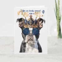 Boston Terrier King for a Day Funny Birthday
