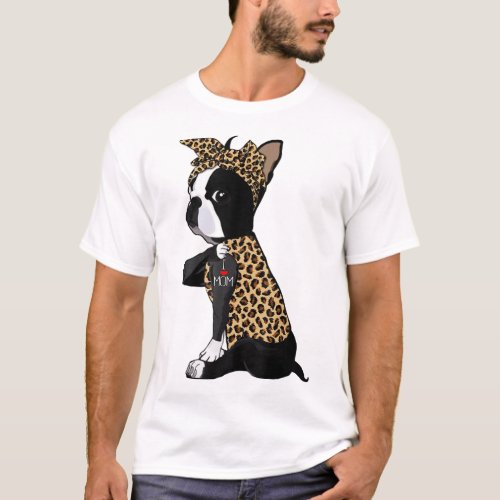 Boston Terrier Lover I Love Mom Tattoo Leopard Mot T_Shirt