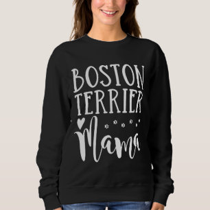 Boston Terrier Mama Cute Boston Terrier Dog Mom Sweatshirt
