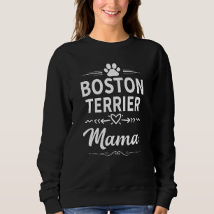 Boston Terrier Mama Cute Boston Terrier Owner  Dog Sweatshirt