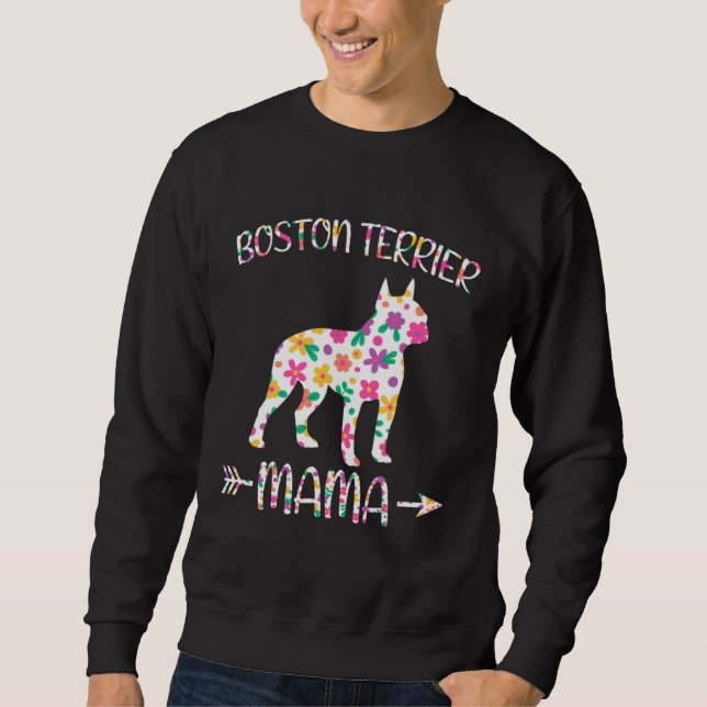 Boston Terrier Mama Floral Dog Mom Mothers Day Sweatshirt (Front)