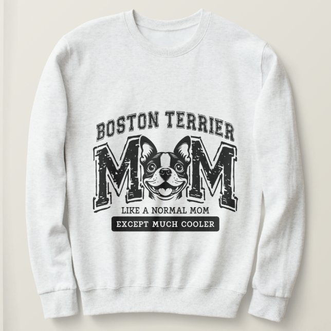 Boston Terrier Mom But Much Cooler Women's  Sweatshirt (Design Front)