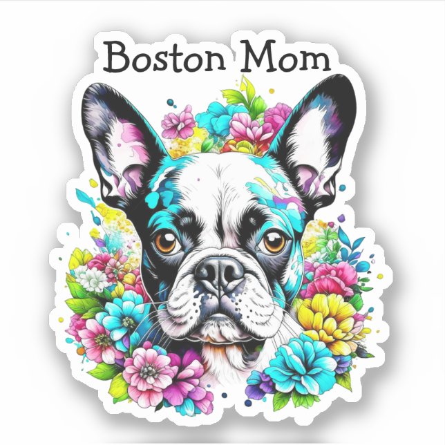Boston Terrier Mom surrounded by Flowers Sticker (Front)