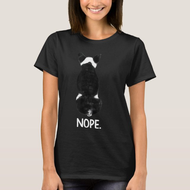 Boston Terrier Nope Sarcastic T-Shirt (Front)