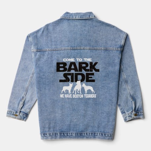 Boston Terrier Owners Come To The Bark Side  Denim Jacket