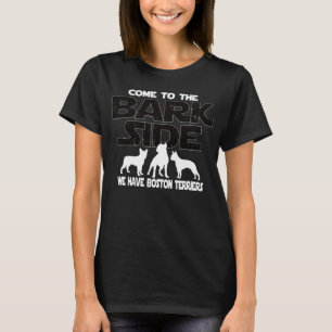 Boston Terrier Owners Come To The Bark Side T-Shirt
