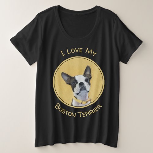 Boston Terrier Painting _ Cute Original Dog Art Plus Size T_Shirt