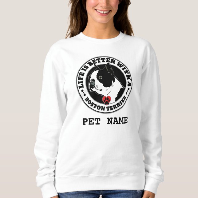 Boston Terrier Personalized Life Is Better Sweatshirt (Front)