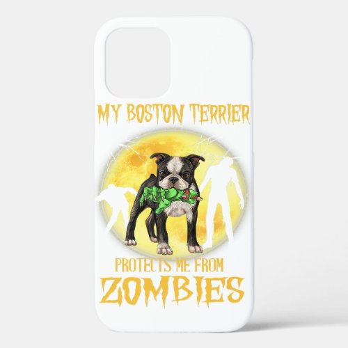 Boston Terrier Protects Me From Zombies Dog Love iPhone 12 Case