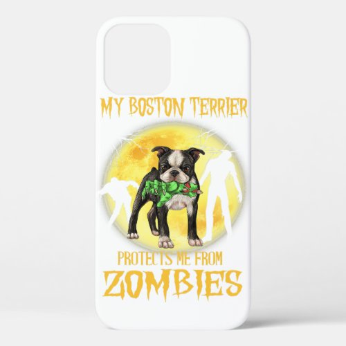 Boston Terrier Protects Me From Zombies Dog Love iPhone 12 Case