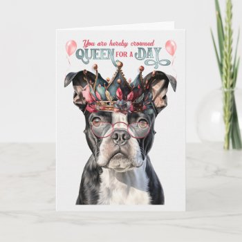 Boston Terrier Queen For A Day Funny Birthday Card by PAWSitivelyPETs at Zazzle