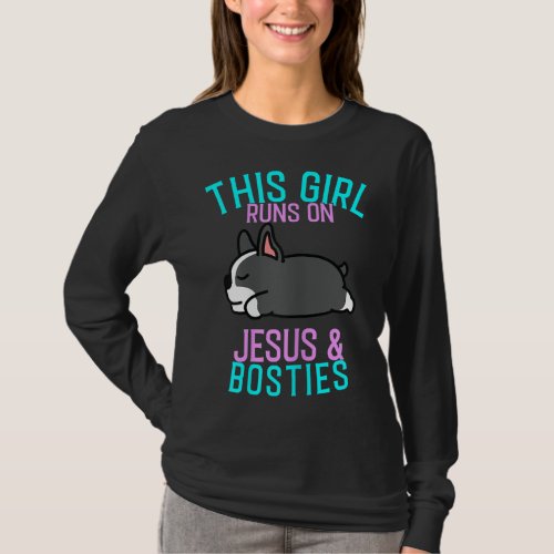 Boston Terrier _ This Girl runs on Jesus and Bosto T_Shirt