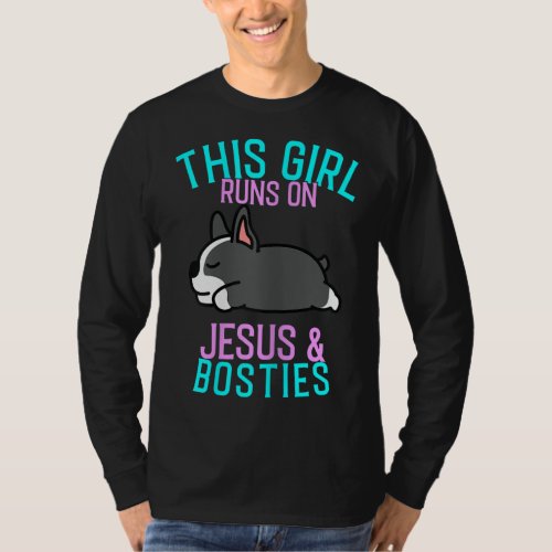 Boston Terrier _ This Girl runs on Jesus and Bosto T_Shirt