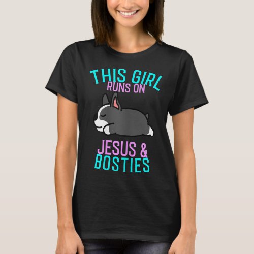 Boston Terrier _ This Girl runs on Jesus and Bosto T_Shirt