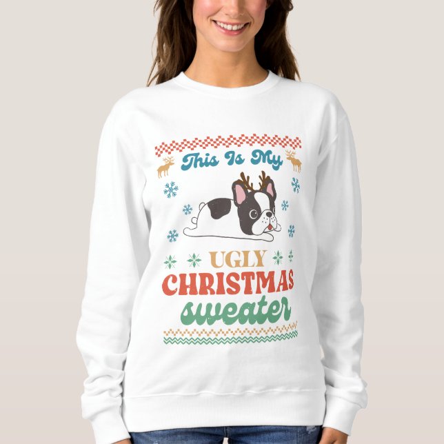 Boston Terrier This I My Ugly Christmas Sweater (Front)