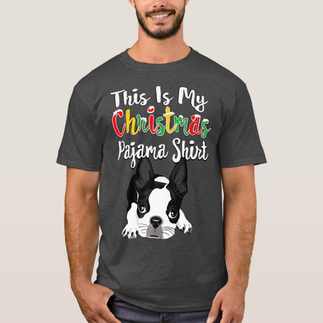 Boston Terrier This Is My Christmas Pajama  Gift T-Shirt (Front)