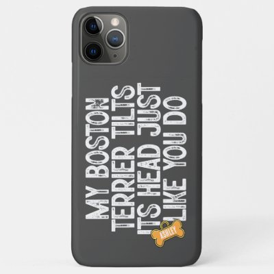 Boston Terrier Tilts Head Funny Quote Dog Dad iPhone 11 Pro Max Case