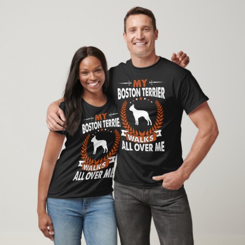 Boston Terrier Walks All Over Me Pet Lovers Gift T_Shirt